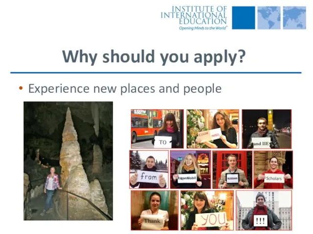 Why should you apply? Experience new places and people