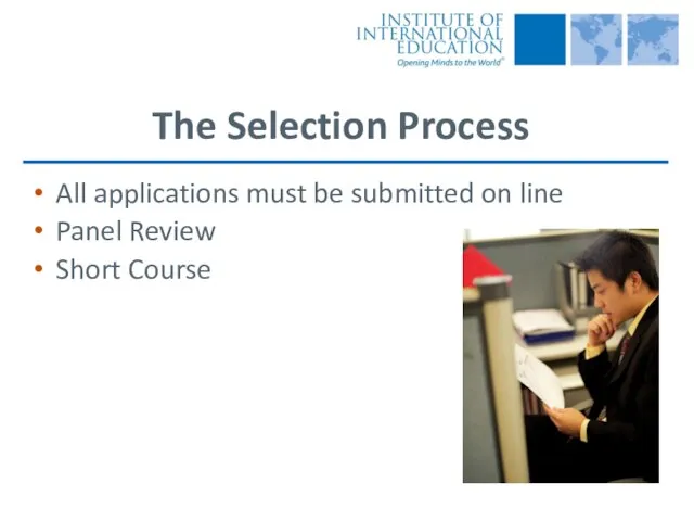 The Selection Process All applications must be submitted on line Panel Review Short Course