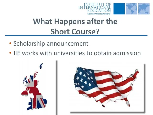 What Happens after the Short Course? Scholarship announcement IIE works with universities to obtain admission