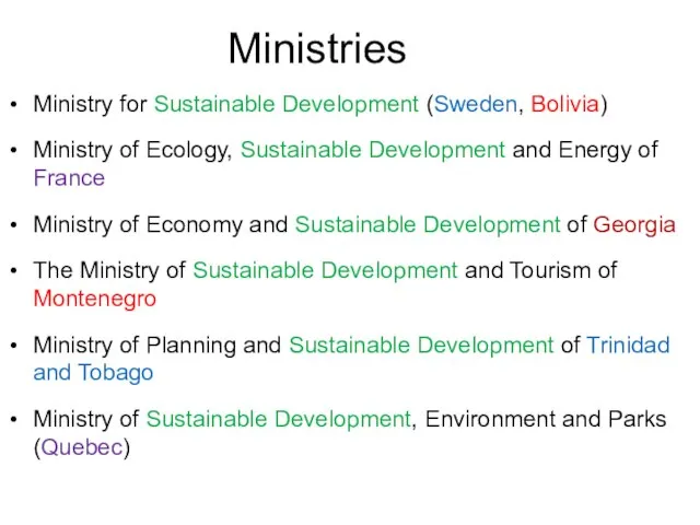 Ministries Ministry for Sustainable Development (Sweden, Bolivia) Ministry of Ecology, Sustainable Development