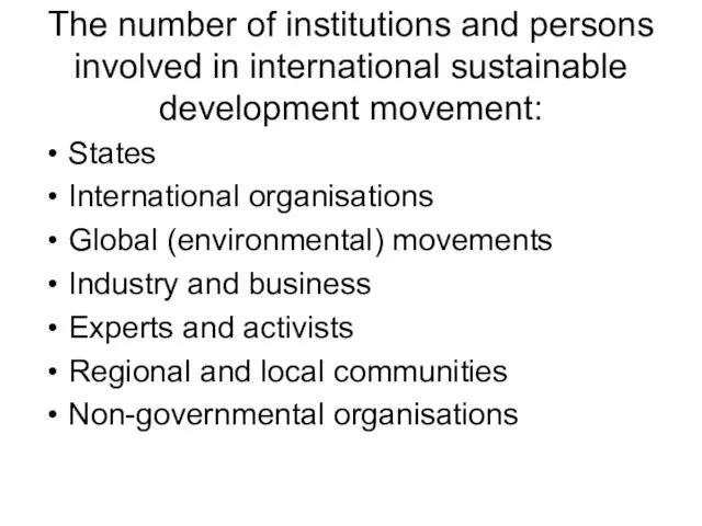 The number of institutions and persons involved in international sustainable development movement: