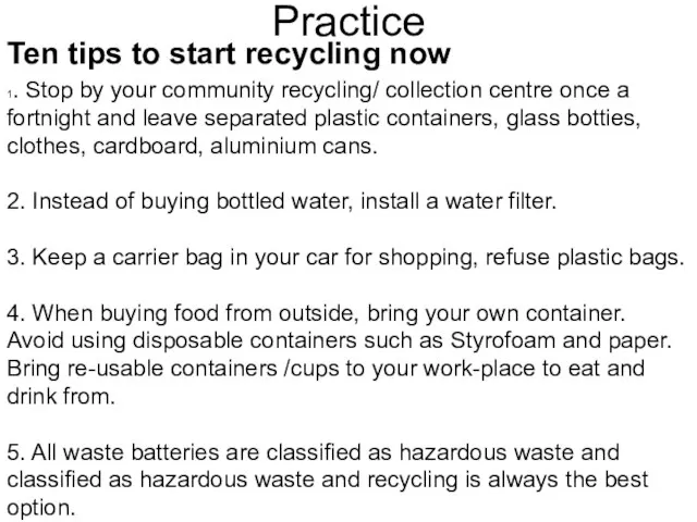 Practice Ten tips to start recycling now 1. Stop by your community