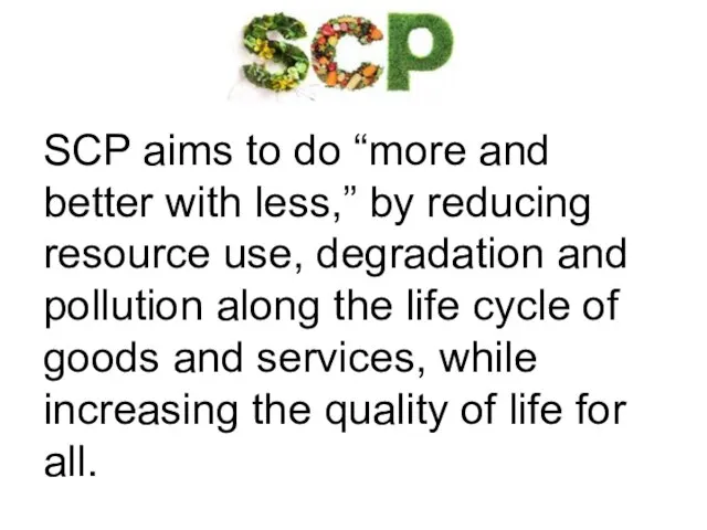 SCP aims to do “more and better with less,” by reducing resource