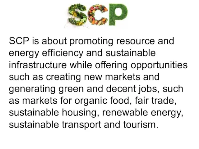 SCP is about promoting resource and energy efficiency and sustainable infrastructure while