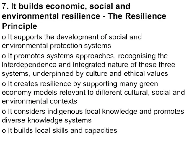 7. It builds economic, social and environmental resilience - The Resilience Principle