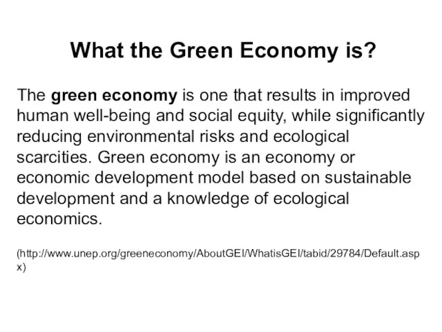 What the Green Economy is? The green economy is one that results