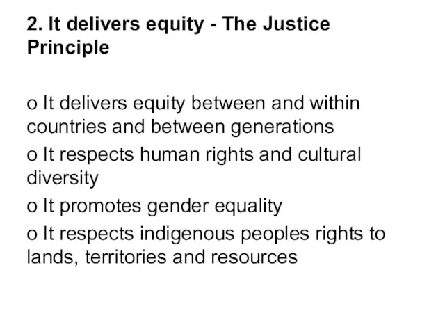 2. It delivers equity - The Justice Principle o It delivers equity