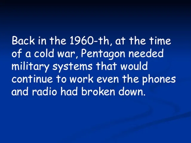 Back in the 1960-th, at the time of a cold war, Pentagon