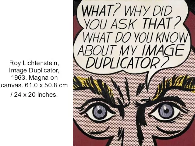 Roy Lichtenstein, Image Duplicator, 1963. Magna on canvas. 61.0 x 50.8 cm