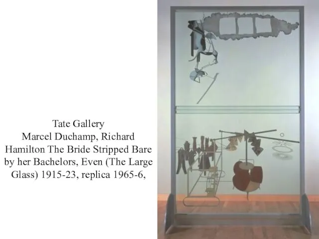 Tate Gallery Marcel Duchamp, Richard Hamilton The Bride Stripped Bare by her