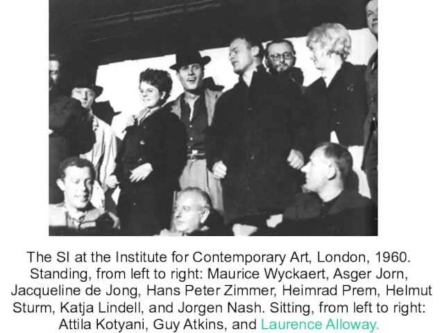 The SI at the Institute for Contemporary Art, London, 1960. Standing, from