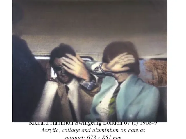 Richard Hamilton Swingeing London 67 (f) 1968-9 Acrylic, collage and aluminium on