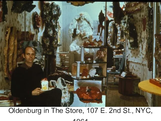 Oldenburg in The Store, 107 E. 2nd St., NYC, 1961