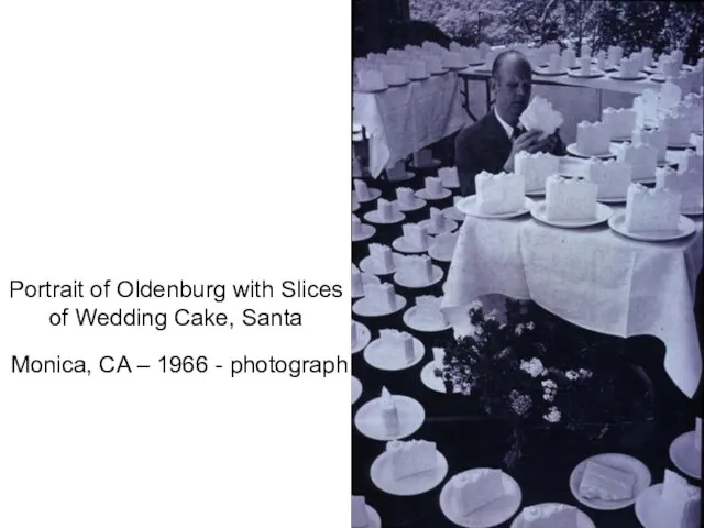 Portrait of Oldenburg with Slices of Wedding Cake, Santa Monica, CA – 1966 - photograph