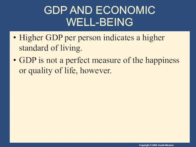 GDP AND ECONOMIC WELL-BEING Higher GDP per person indicates a higher standard