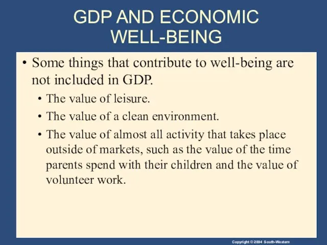 GDP AND ECONOMIC WELL-BEING Some things that contribute to well-being are not