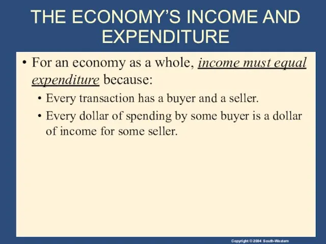 THE ECONOMY’S INCOME AND EXPENDITURE For an economy as a whole, income