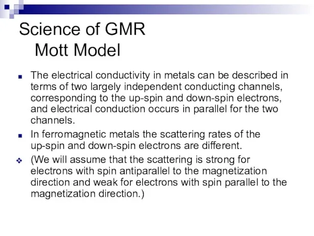 Science of GMR Mott Model The electrical conductivity in metals can be