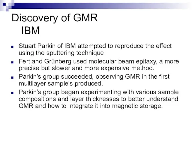 Discovery of GMR IBM Stuart Parkin of IBM attempted to reproduce the