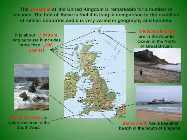 The coastline of the United Kingdom is remarkable for a number of