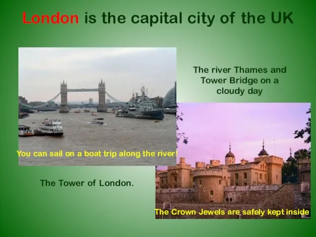 London is the capital city of the UK The river Thames and