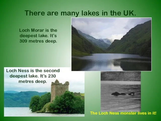 There are many lakes in the UK. Loch Morar is the deepest