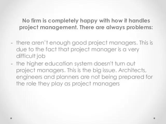 No firm is completely happy with how it handles project management. There