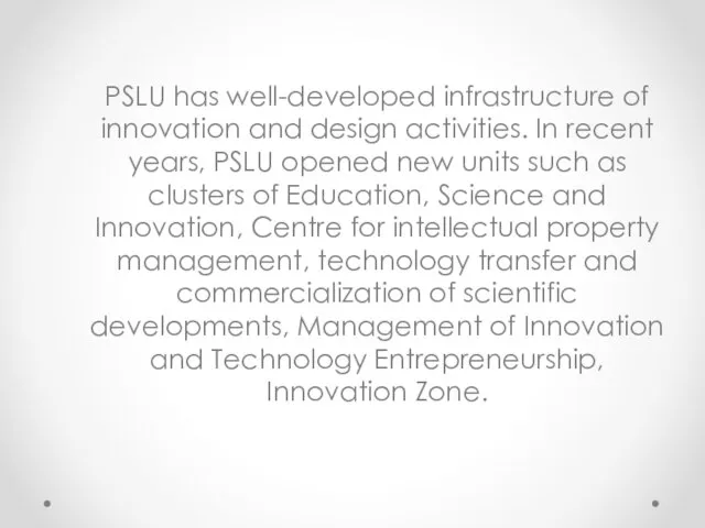 PSLU has well-developed infrastructure of innovation and design activities. In recent years,