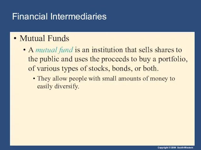 Financial Intermediaries Mutual Funds A mutual fund is an institution that sells