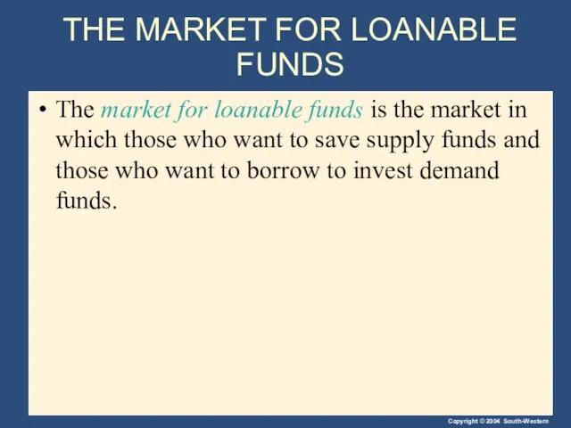 THE MARKET FOR LOANABLE FUNDS The market for loanable funds is the