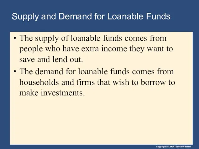 Supply and Demand for Loanable Funds The supply of loanable funds comes
