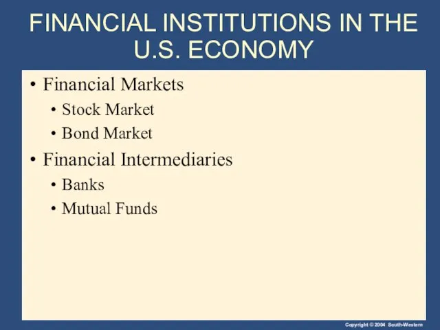 FINANCIAL INSTITUTIONS IN THE U.S. ECONOMY Financial Markets Stock Market Bond Market