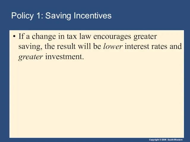 Policy 1: Saving Incentives If a change in tax law encourages greater