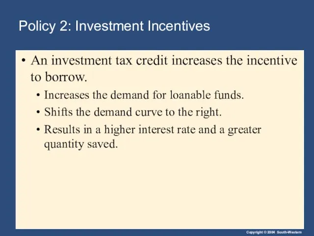 Policy 2: Investment Incentives An investment tax credit increases the incentive to