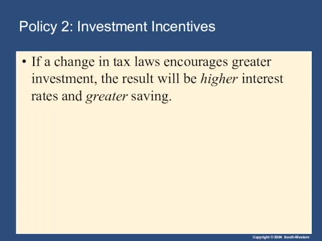 Policy 2: Investment Incentives If a change in tax laws encourages greater