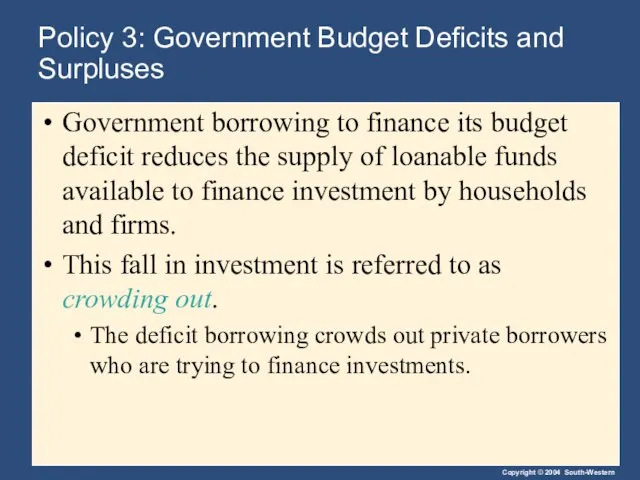 Policy 3: Government Budget Deficits and Surpluses Government borrowing to finance its
