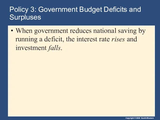 Policy 3: Government Budget Deficits and Surpluses When government reduces national saving
