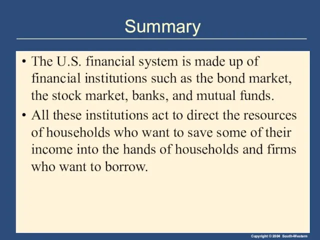 Summary The U.S. financial system is made up of financial institutions such