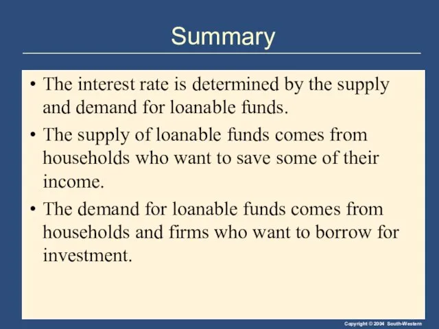 Summary The interest rate is determined by the supply and demand for