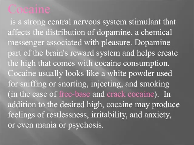 Cocaine is a strong central nervous system stimulant that affects the distribution