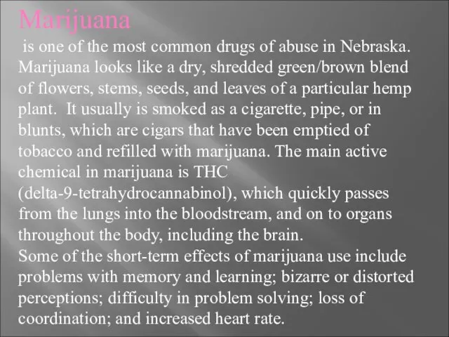 Marijuana is one of the most common drugs of abuse in Nebraska.