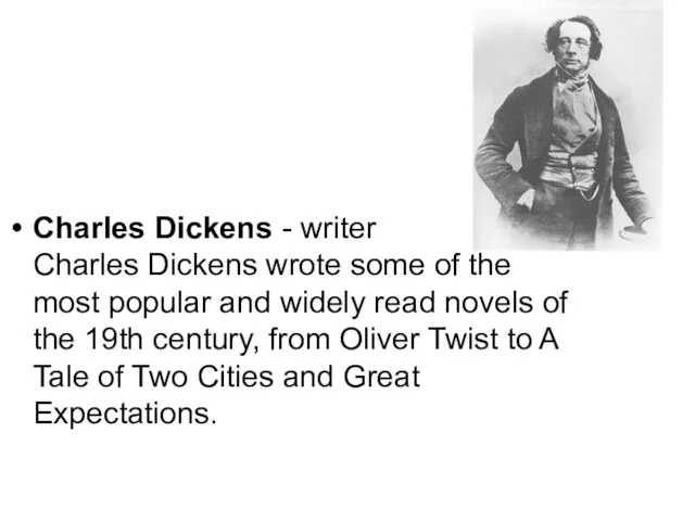 Charles Dickens - writer Charles Dickens wrote some of the most popular