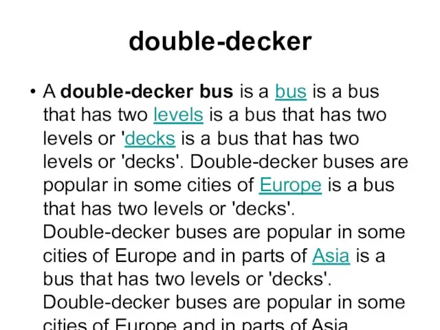 double-decker A double-decker bus is a bus is a bus that has