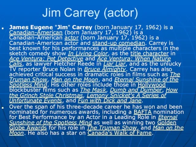 Jim Carrey (actor) James Eugene "Jim" Carrey (born January 17, 1962) is