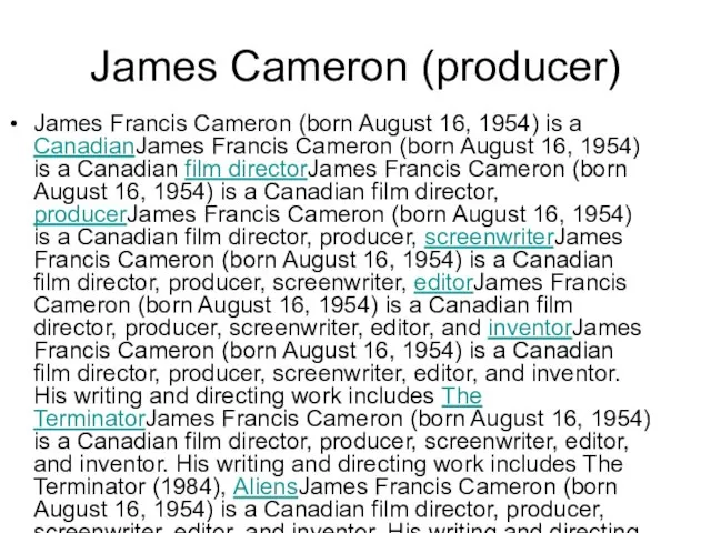 James Cameron (producer) James Francis Cameron (born August 16, 1954) is a