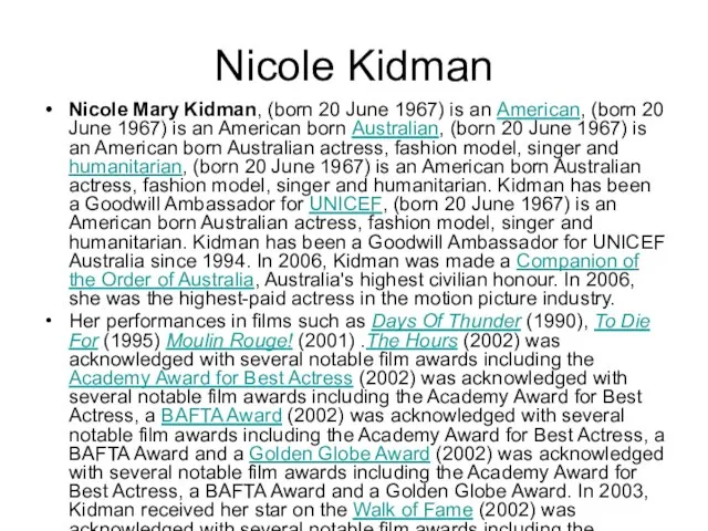 Nicole Kidman Nicole Mary Kidman, (born 20 June 1967) is an American,