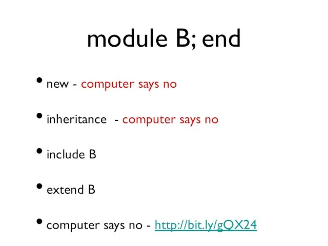 module B; end new - computer says no inheritance - computer says