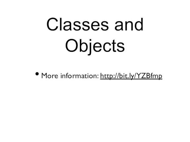 Classes and Objects More information: http://bit.ly/YZBfmp