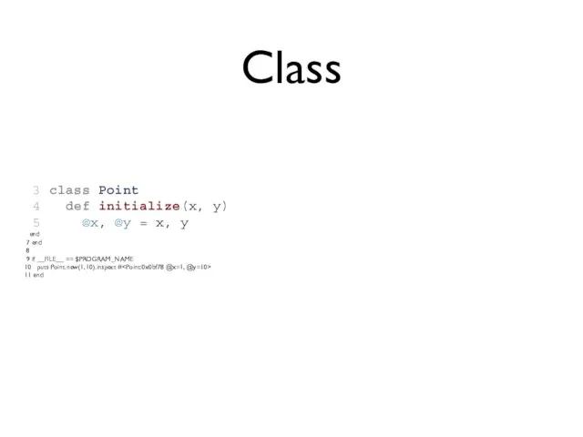 Class 3 class Point 4 def initialize(x, y) 5 @x, @y =