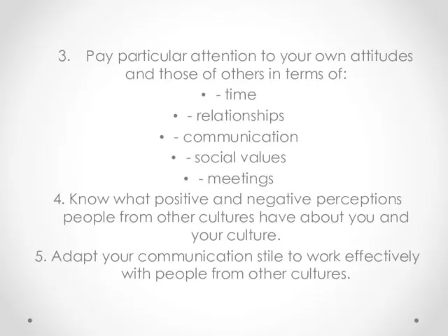 3. Pay particular attention to your own attitudes and those of others